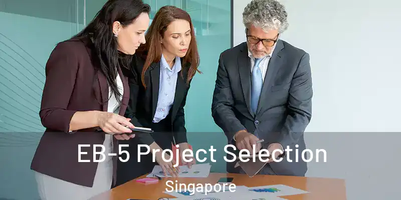  EB-5 Project Selection Singapore