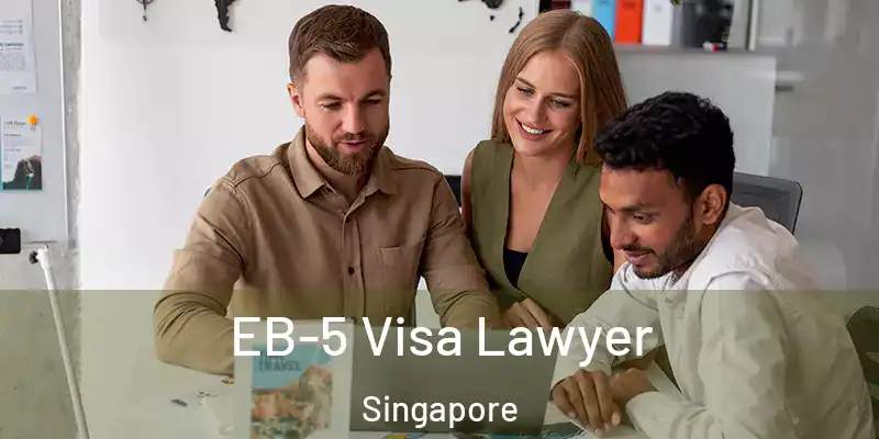  EB-5 Visa Lawyer Singapore