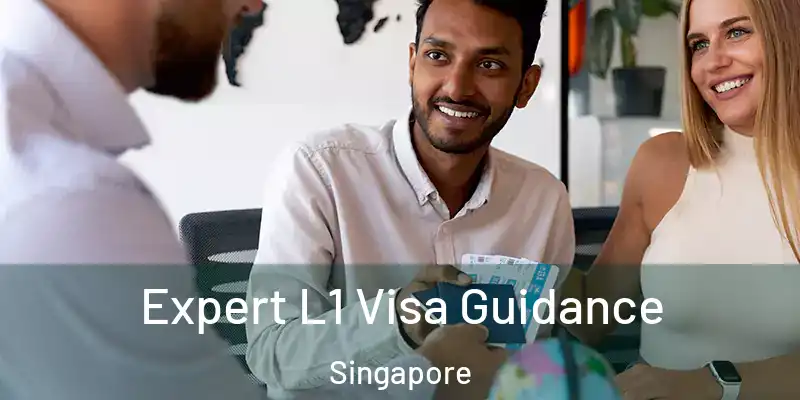  Expert L1 Visa Guidance Singapore