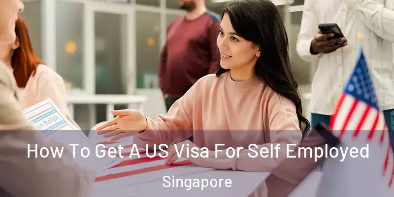  How To Get A US Visa For Self Employed Singapore