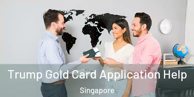  Trump Gold Card Application Help Singapore