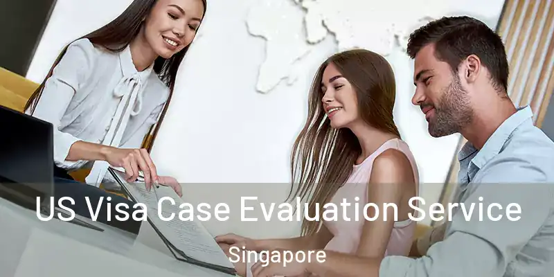  US Visa Case Evaluation Service Singapore