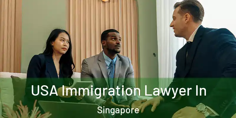  USA Immigration Lawyer In Singapore
